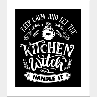 Keep Calm And Let The Kitchen Witch Handle It Posters and Art